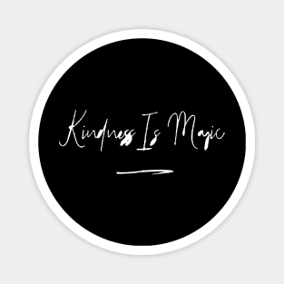 KINDNESS IS MAGIC Magnet